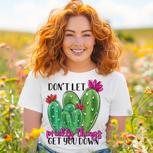 Don't Let The Prickly Things Get You Down