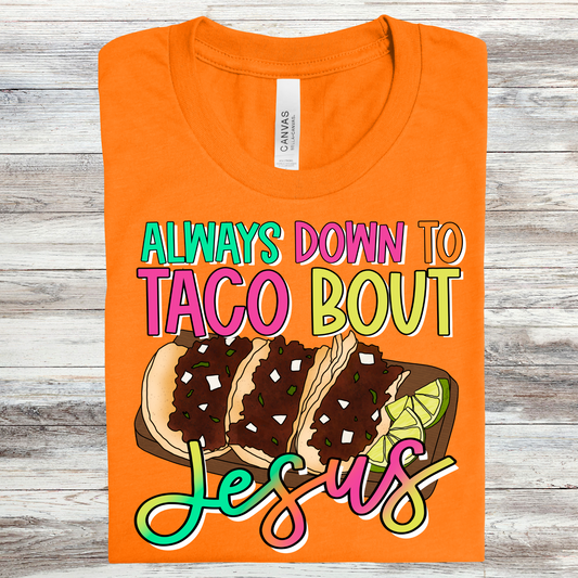 Always Down To Taco Bout Jesus